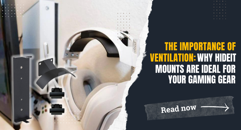 The Importance of Ventilation: Why HIDEit Mounts Are Ideal for Your Gaming Gear