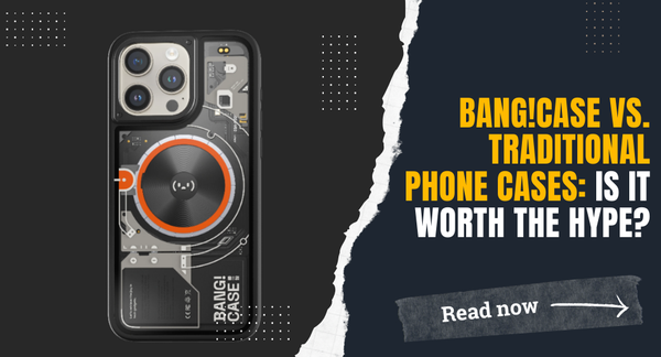 Bang!Case vs. Traditional Phone Cases: Is It Worth the Hype?