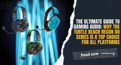 The Ultimate Guide to Gaming Audio: Why the Turtle Beach Recon 50 Series Is a Top Choice for All Platforms