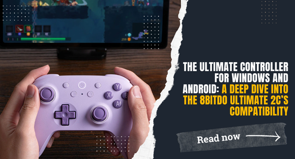 The Ultimate Controller for Windows and Android: A Deep Dive into the 8BitDo Ultimate 2C’s Compatibility