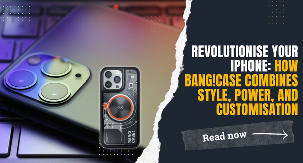 Revolutionise Your iPhone: How BANG!CASE Combines Style, Power, and Customisation