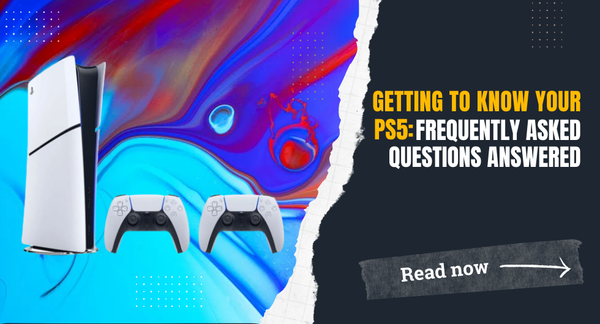 Getting to Know Your PS5: Frequently Asked Questions Answered