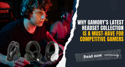 Why Gamory’s Latest Headset Collection is a Must-Have for Competitive Gamers