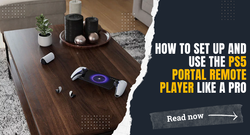 How to Set Up and Use the PS5 Portal Remote Player Like a Pro