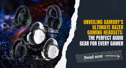 Unveiling Gamory's Ultimate Razer Gaming Headsets: The Perfect Audio Gear for Every Gamer